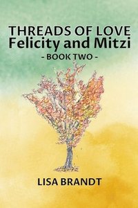 bokomslag Threads of Love - Felicity and Mitzi Book Two