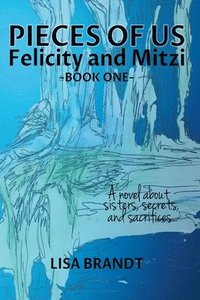 bokomslag Pieces of Us - Felicity and Mitzi Book One