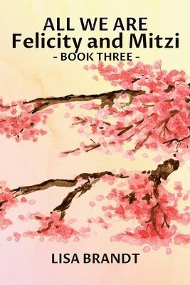 All We Are - Felicity and Mitzi Book Three
