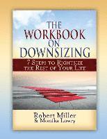 Robert Miller, Monika Lowry - The Workbook on Downsizing: 7 Steps to Rightsize the Rest of Your Life, Häftad