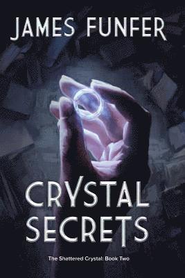 Crystal Secrets: The Shattered Crystal: Book Two 1