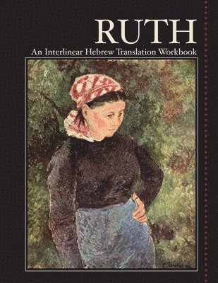 Ruth: An Interlinear Hebrew Translation Workbook 1