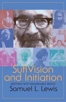 Sufi Vision and Initiation: Meetings with Remarkable Beings 1