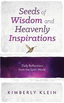 Kimberly Klein - Seeds of Wisdom and Heavenly Inspirations, Häftad