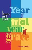 bokomslag Year of Trial, Year of Grace -- A Catholic's Search for Faith