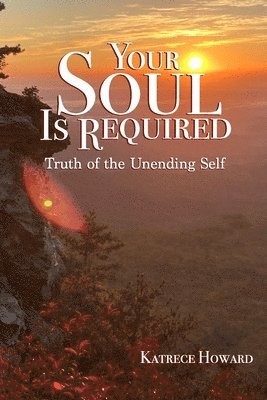 bokomslag Your Soul Is Required: Truth of the Unending Self