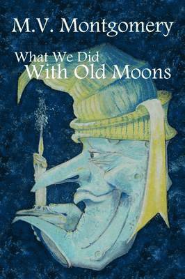 What We Did With Old Moons 1