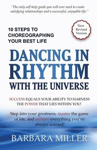 bokomslag Dancing in Rhythm with the Universe: 10 Steps to Choreographing Your Best Life