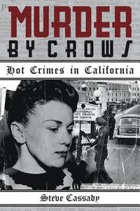 bokomslag Murder by Crows: Hot Crimes in California