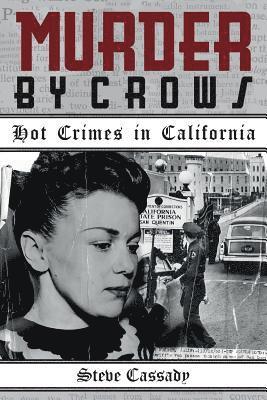 Murder by Crows: Hot Crimes in California 1