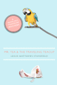 bokomslag Mr. Tea and the Traveling Teacup: A Madeline's Teahouse Mystery