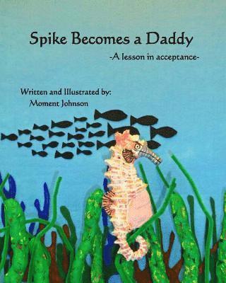 bokomslag Spike Becomes a Daddy: A Lesson in Acceptance