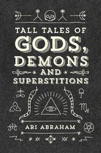 bokomslag Tall Tales of Gods, Demons and Superstitions