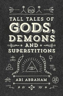 Tall Tales of Gods, Demons and Superstitions 1