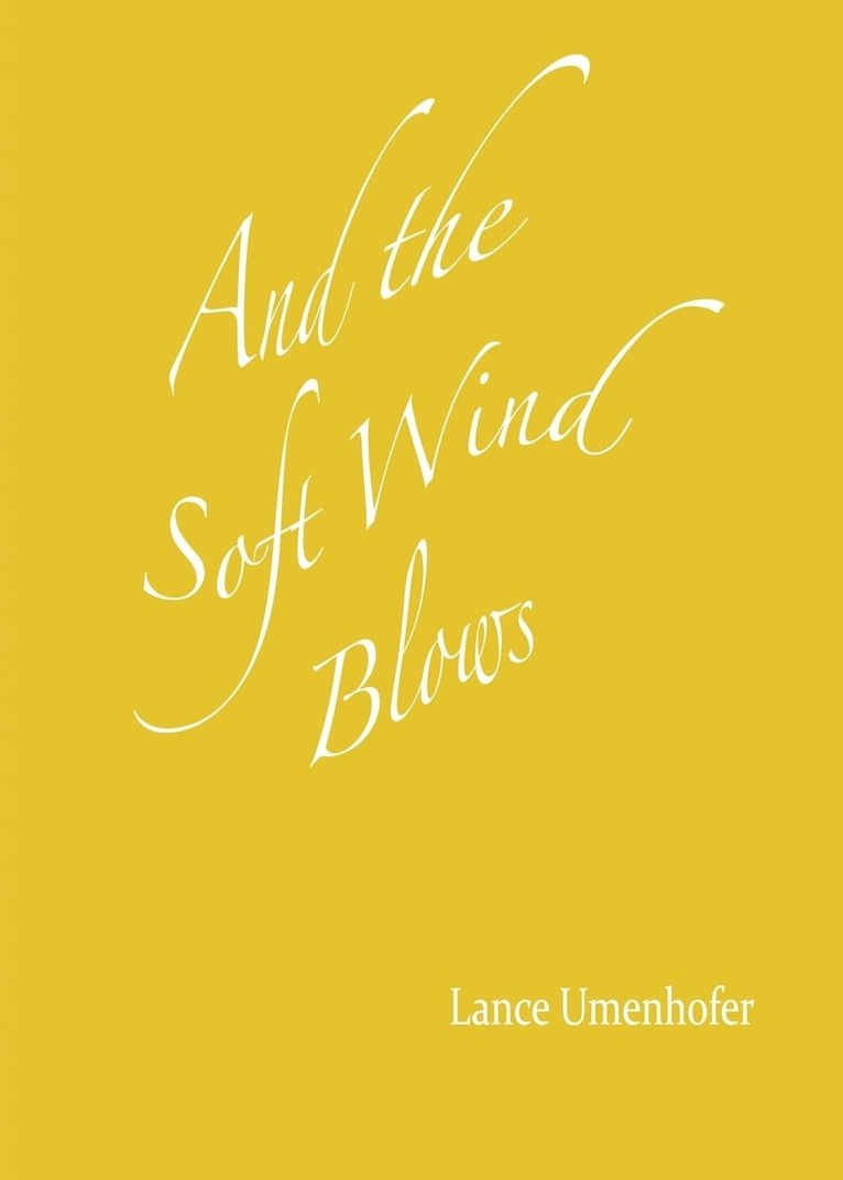 Lance Umenhofer - And the Soft Wind Blows, Häftad