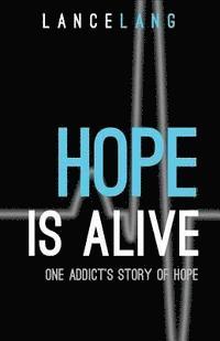 bokomslag Hope is Alive: One Addict's Story of Hope