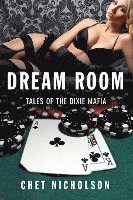 Chet Nicholson - Dream Room: Tales of the Dixie Mafia, Häftad