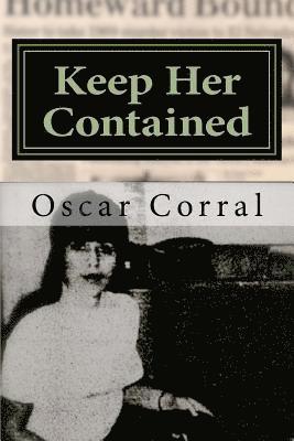 bokomslag Keep Her Contained: A Mystery About Immigrant Ambitions and Mummified Remains