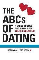 Brenda a. Lewis - The ABCs of Dating: A Guide to Love and Dating for the Openhearted, Häftad