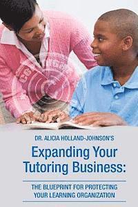 bokomslag Expanding Your Tutoring Business: The Blueprint for Protecting Your Learning Organization