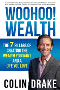 bokomslag Woohoo! Wealth: The 7 Pillars of Creating the Wealth You Want and a Life You Love
