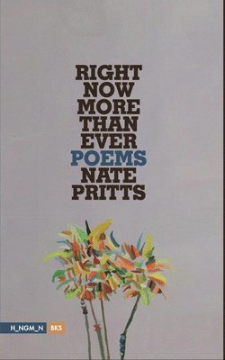 Right Now More Than Ever: Poems 1