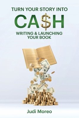 Judi Moreo - Turn Your Story Into Cash, Häftad