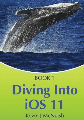 Book 1: Diving In - iOS App Development for Non-Programmers Series: The Series on How to Create iPhone & iPad Apps 1