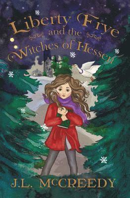 J. L. McCreedy - Liberty Frye and the Witches of Hessen, Häftad