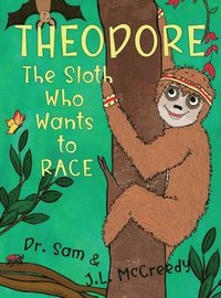 bokomslag Theodore, The Sloth Who Wants To Race