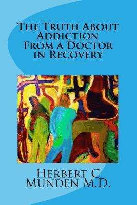 Maryann Roser - The Truth About Addiction From a Doctor in Recovery, Häftad