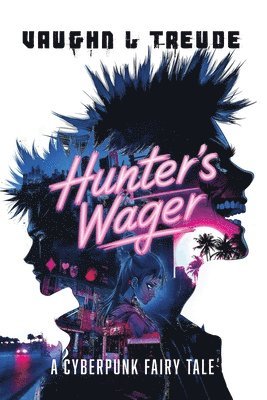 bokomslag Hunter's Wager - A Cyberpunk Fairy Tale