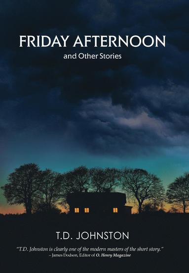 T D Johnston - Friday Afternoon and Other Stories, Inbunden