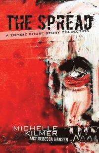 bokomslag The Spread: A Zombie Short Story Collection