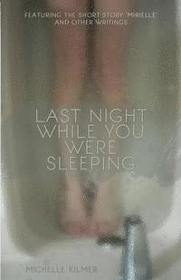 Last Night While You Were Sleeping 1