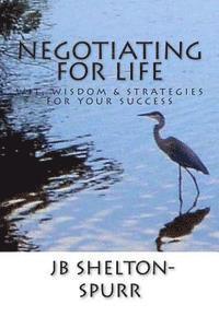 bokomslag Negotiating for Life: Wit, Wisdom & Strategies for Your Success