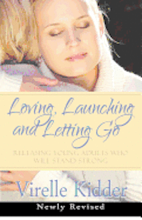 bokomslag Loving, Launching and Letting Go: Releasing Young Adults Who Will Stand Strong