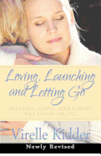 Loving, Launching and Letting Go: Releasing Young Adults Who Will Stand Strong 1