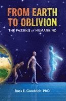 bokomslag From Earth to Oblivion: The Passing of Humankind