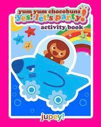 Yum Yum Chocobuns YES! Let's Party Activity Book