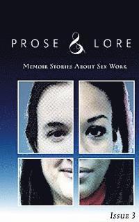 Prose and Lore: Issue 3: Memoir Stories About Sex Work