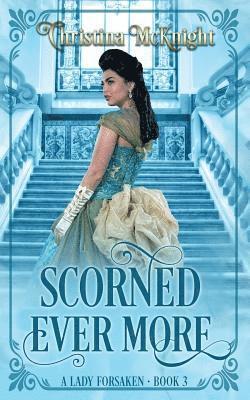 bokomslag Scorned Ever More: A Lady Forsaken, Book Three