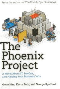 bokomslag The Phoenix Project: A Novel about IT, DevOps, and Helping Your Business Win