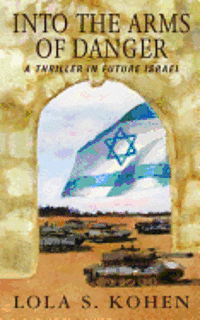 bokomslag Into the Arms of Danger: A Thriller in Future Israel