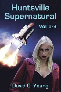 bokomslag Huntsville Supernatural: Volume 1-3