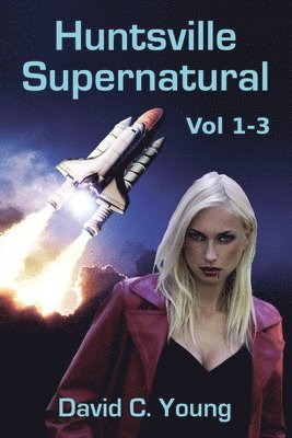 David C. Young - Huntsville Supernatural: Volume 1-3, Häftad