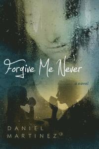 bokomslag Forgive Me Never