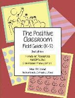 bokomslag The Positive Classroom Field Guide (K-5) 2nd Edition: Hands-on Resources for Effective Classroom Management