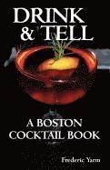 bokomslag Drink & Tell: A Boston Cocktail Book