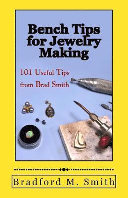Bradford M. Smith - Bench Tips for Jewelry Making: 101 Useful Tips from Brad Smith, Häftad